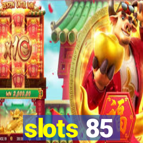 slots 85